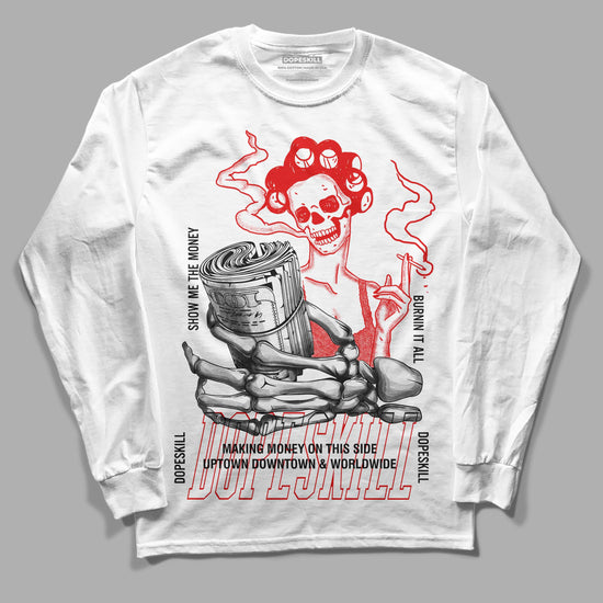 Jordan 4 Retro Red Cement DopeSkill Long Sleeve T-Shirt Show Me The Money Graphic Streetwear - White