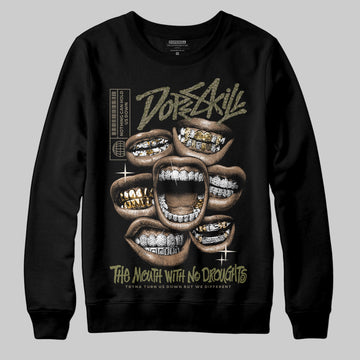 Jordan 3 “Medium Olive” aka “Family Affair” DopeSkill Sweatshirt The Mouth With No Droughts Graphic Streetwear - Black