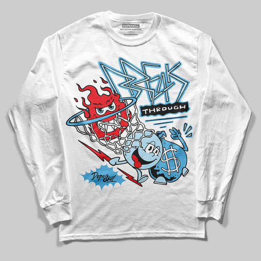 Jordan 11 Retro Legend Blue DopeSkill Long Sleeve T-Shirt Break Through Graphic Streetwear - White