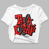 Jordan 1 Retro High OG "Satin Bred" DopeSkill Women's Crop Top Talk Is Chip Graphic Streetwear - White