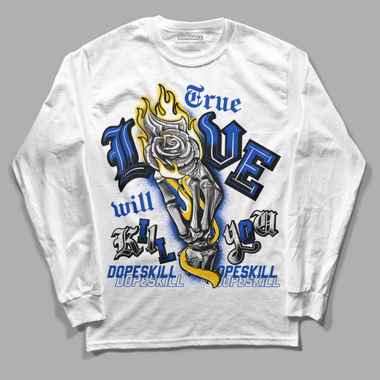 Jordan 14 “Laney” DopeSkill Long Sleeve T-Shirt True Love Will Kill You Graphic Streetwear - White