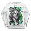 Jordan 1 High OG Green Glow DopeSkill Long Sleeve T-Shirt Money Don't Lie Graphic Streetwear - White