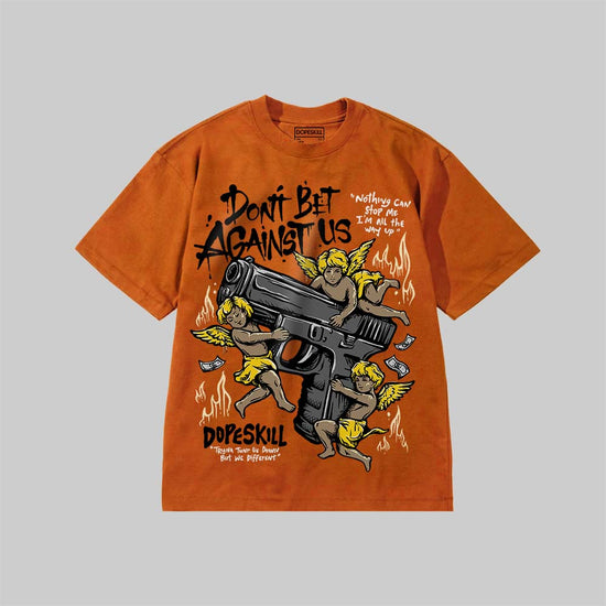 Don't Bet Against Us DopeSkill Premium T-shirt Streetwear - Yam