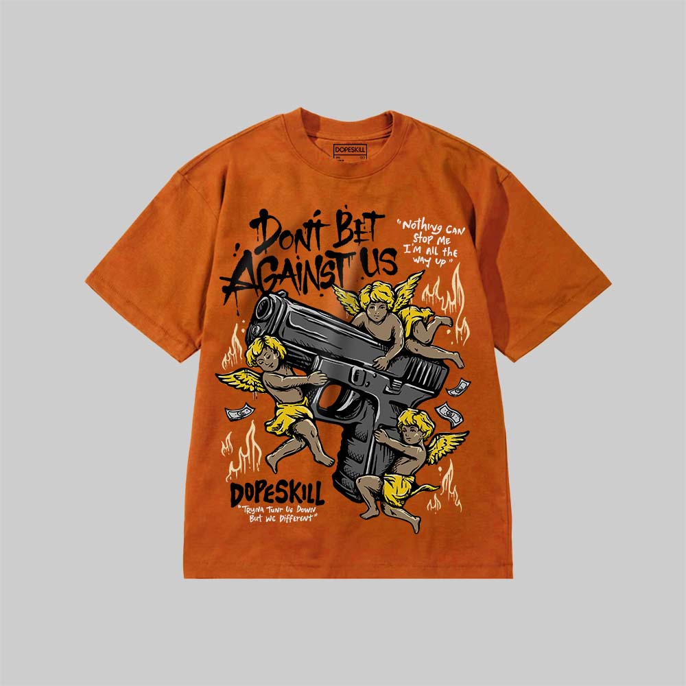 Don't Bet Against Us DopeSkill Premium T-shirt Streetwear - Yam