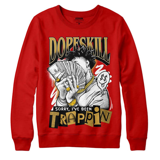 Red Sneakers DopeSkill Red Sweatshirt Sorry I've Been Trappin Graphic Streetwear
