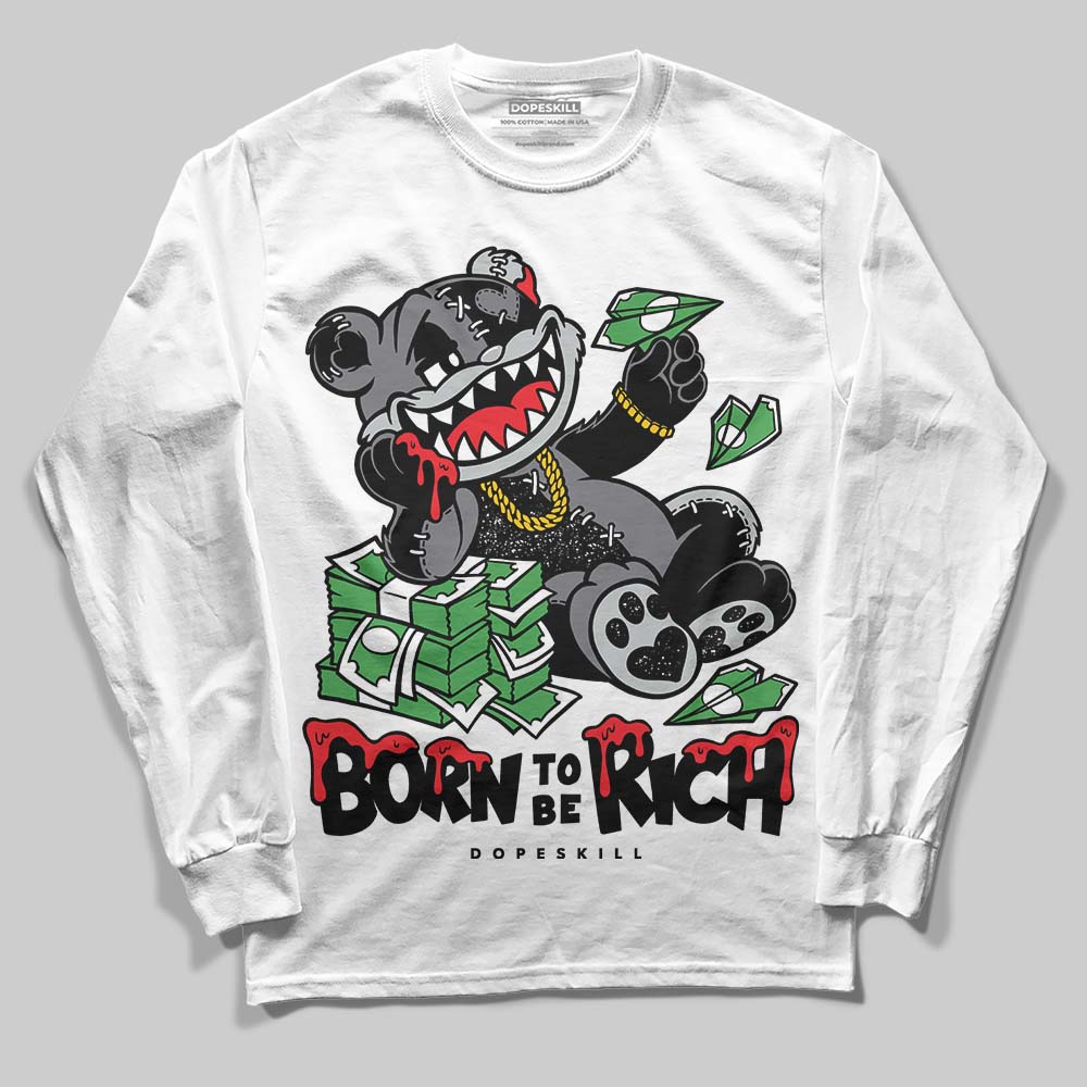 Jordan 4 “Fear” DopeSkill Long Sleeve T-Shirt Born To Be Rich Graphic Streetwear - White