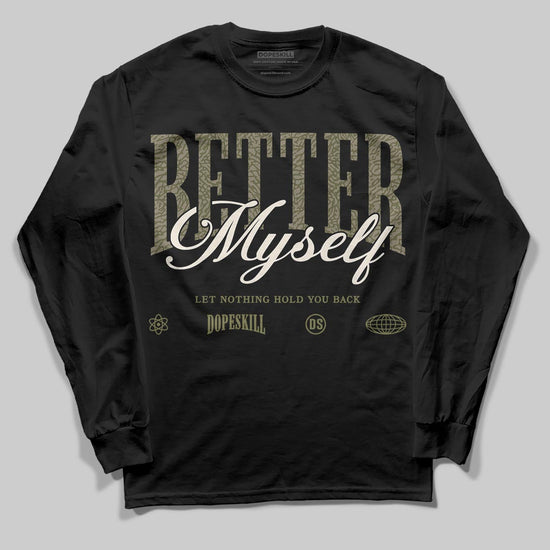 Jordan 3 “Medium Olive” aka “Family Affair” DopeSkill Long Sleeve T-Shirt Better Myself Graphic Streetwear - Black