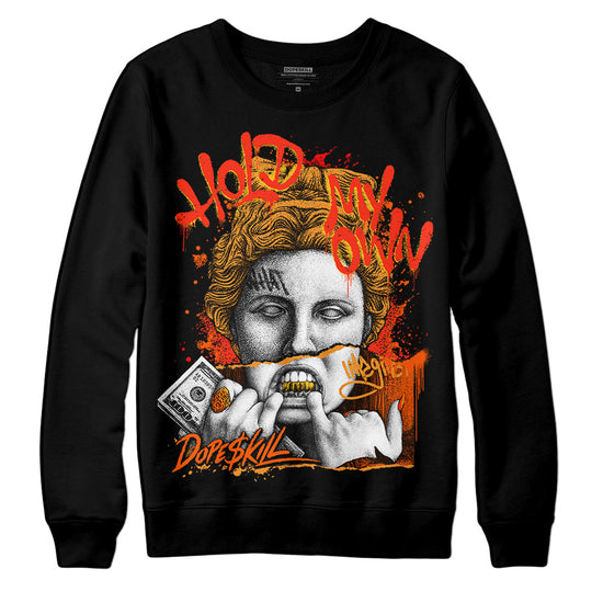 Jordan 12 Retro Brilliant Orange DopeSkill Sweatshirt Hold My Own Graphic Streetwear - Black