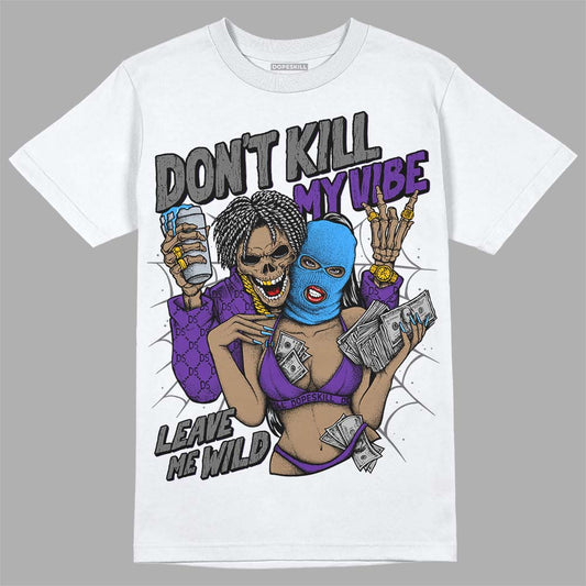 Jordan 3 Retro Dark Iris DopeSkill T-Shirt Don't Kill My Vibe Graphic Streetwear - White