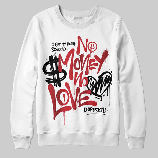 Jordan 1 High OG “Ruby” DopeSkill Sweatshirt No Money No Love Typo Graphic Streetwear - White