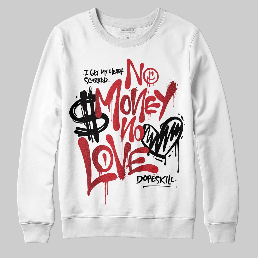 Jordan 1 High OG “Ruby” DopeSkill Sweatshirt No Money No Love Typo Graphic Streetwear - White