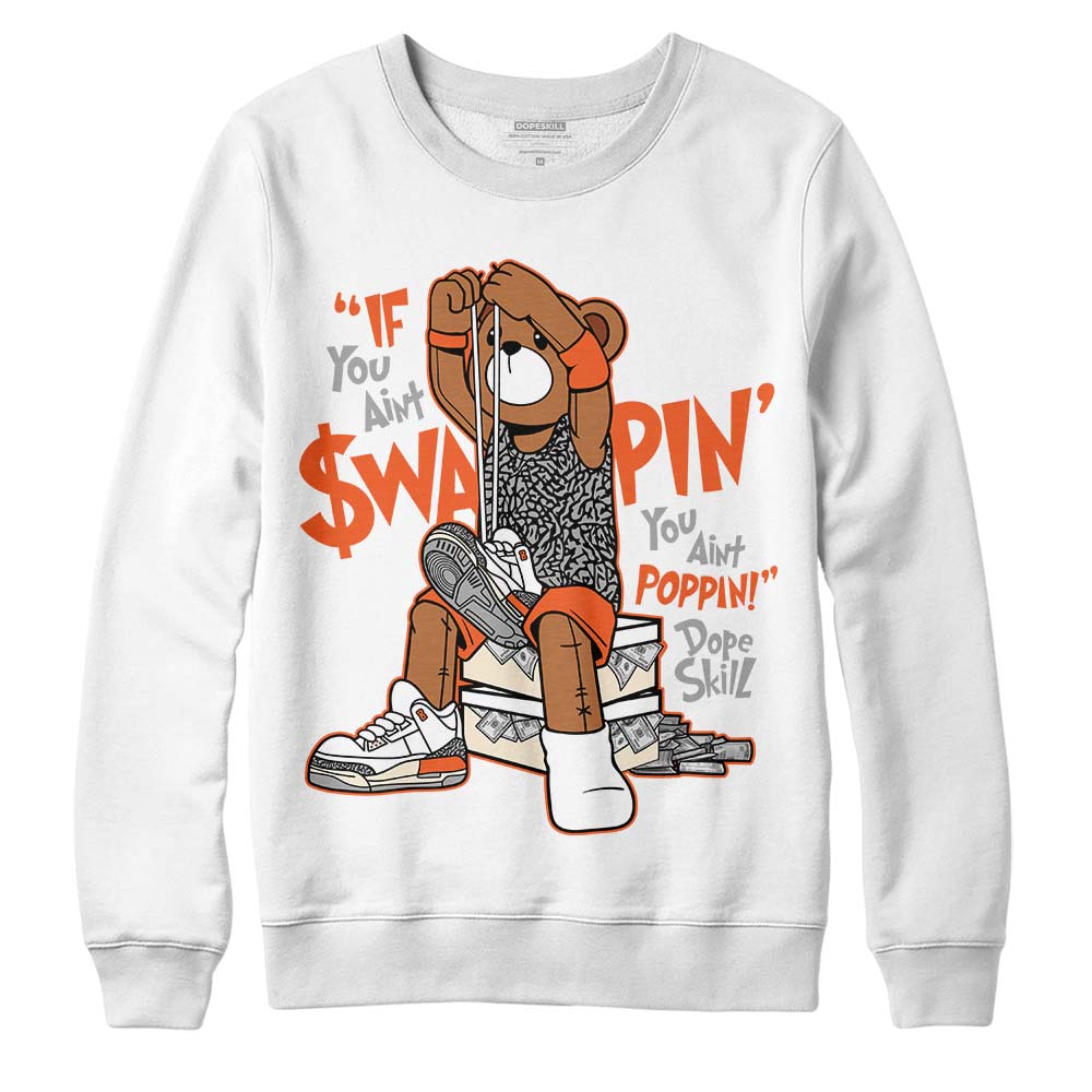 Jordan 3 Georgia Peach DopeSkill Sweatshirt If You Aint Graphic Streetwear - White 