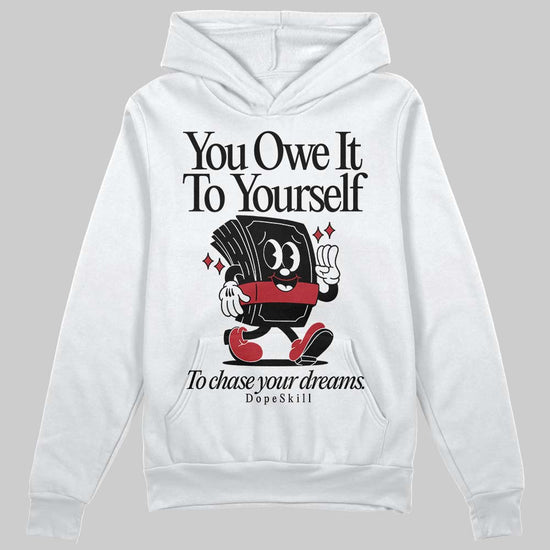 Jordan 14 Retro ‘Black Toe’ DopeSkill Hoodie Sweatshirt Owe It To Yourself Graphic Streetwear - WHite