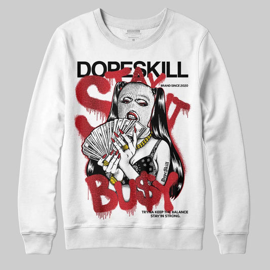 Jordan 1 High OG “Ruby” DopeSkill Sweatshirt Stay It Busy Graphic Streetwear - White