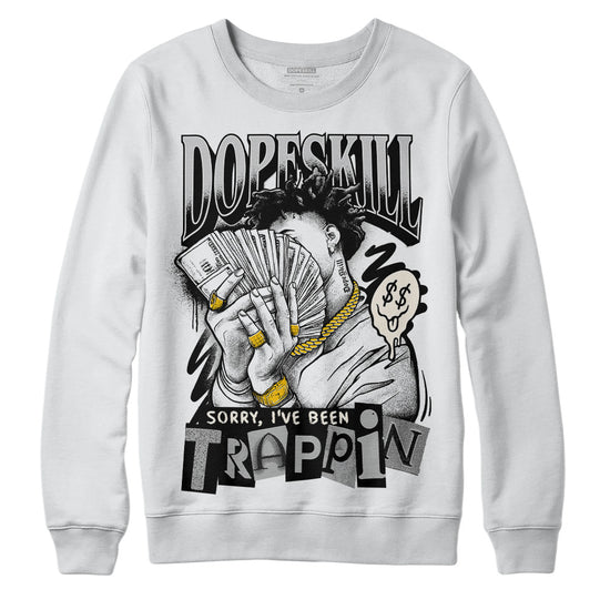 Jordan 3 “Off Noir” DopeSkill Sweatshirt Sorry I've Been Trappin Graphic Streetwear - White