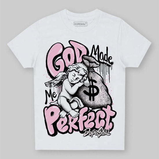 Dunk Low LX Pink Foam DopeSkill Toddler Kids T-shirt God Made Me Perfect Graphic Streetwear - White