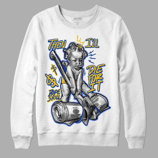 Jordan 14 “Laney” DopeSkill Sweatshirt Then I'll Die For It Graphic Streetwear - White