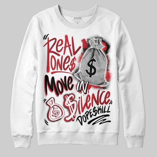 Jordan 1 High OG “Ruby” DopeSkill Sweatshirt Real Ones Move In Silence Graphic Streetwear - White