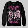 Pink Sneakers DopeSkill Sweatshirt Ain't Gon' Let Up Graphic Streetwear - Black