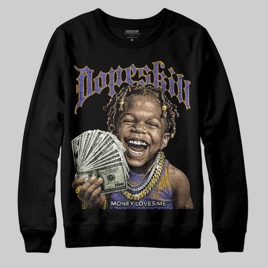Jordan 4 Retro Lakers DopeSkill Sweatshirt Money Loves Me Graphic Streetwear - Black