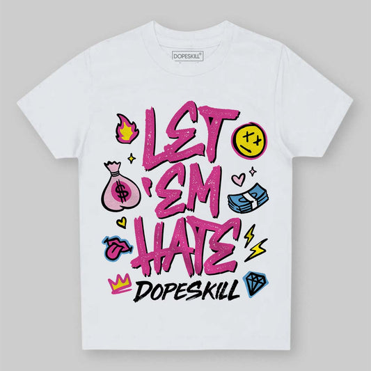 Pink Sneakers DopeSkill Toddler Kids T-shirt Let 'em Hate Graphic Streetwear - White