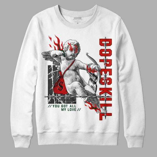 Jordan 2 White Fire Red DopeSkill Sweatshirt You Got All My Love Graphic Streetwear - White