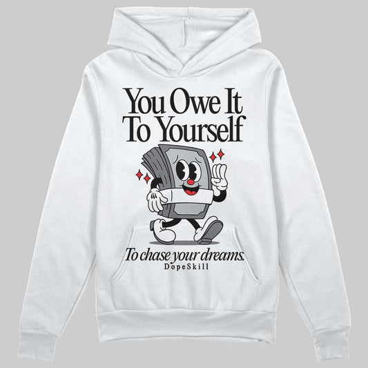 Jordan 4 “Fear” DopeSkill Hoodie Sweatshirt Owe It To Yourself Graphic Streetwear - White