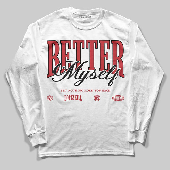 Jordan 1 Low OG "Chicago" DopeSkill Long Sleeve T-Shirt Better Myself Graphic Streetwear - White