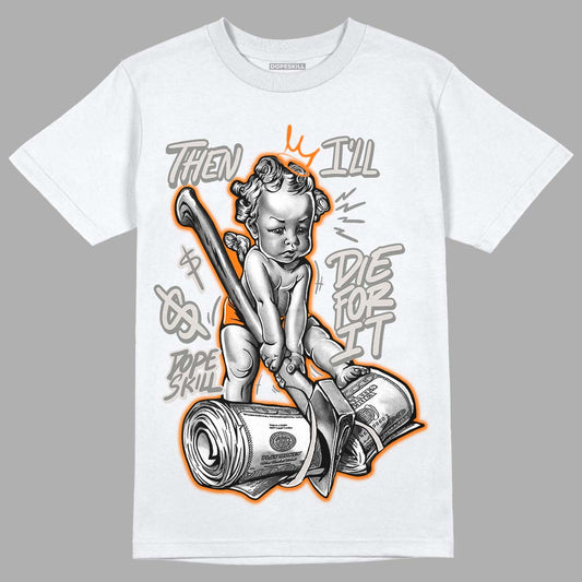 Jordan 5 Retro SE 'Craft' DopeSkill T-Shirt Then I'll Die For It Graphic Streetwear - White