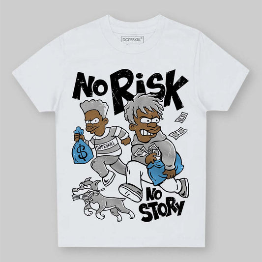 Jordan 10 OG “Steel” DopeSkill Toddler Kids T-shirt No Risk No Story Graphic Streetwear - White 