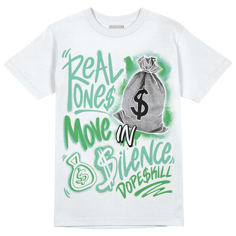 Jordan 1 High OG Green Glow DopeSkill T-Shirt Real Ones Move In Silence Graphic Streetwear - White