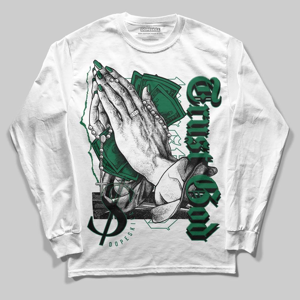 Jordan 1 Retro High OG Gorge Green DopeSkill Long Sleeve T-Shirt Trust God Graphic Streetwear - White