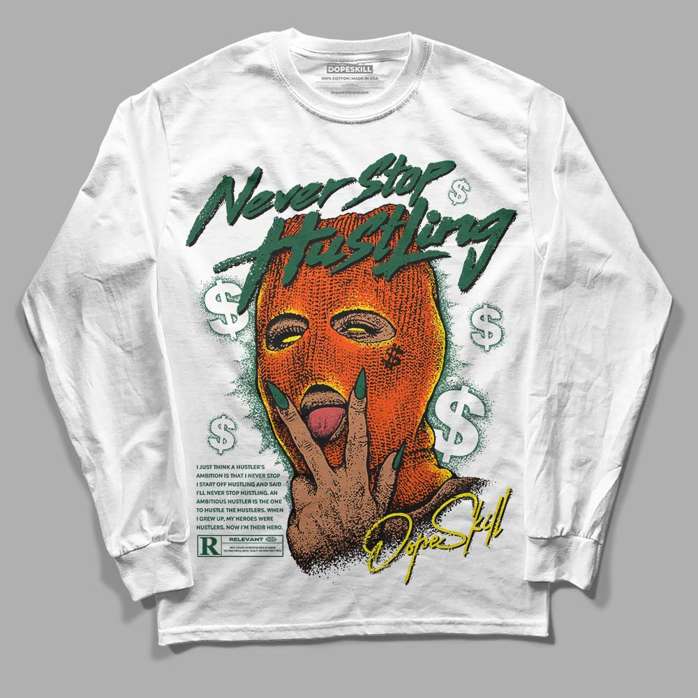 Dunk Low Team Dark Green Orange  DopeSkill Long Sleeve T-Shirt Never Stop Hustling Graphic Streetwear  - White 