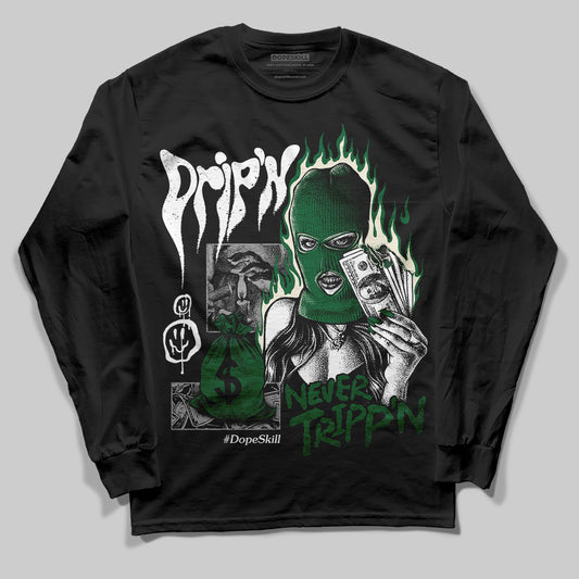 Jordan 13 GS “Pine Green” DopeSkill Long Sleeve T-Shirt Drip'n Never Tripp'n Graphic Streetwear - Black