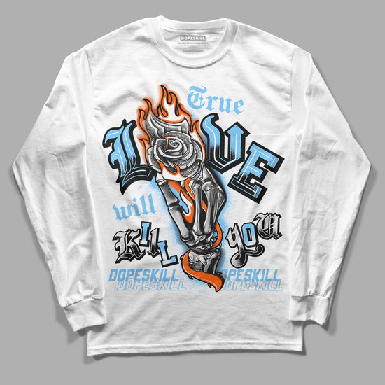 Dunk Low Futura University Blue DopeSkill Long Sleeve T-Shirt True Love Will Kill You Graphic Streetwear - White