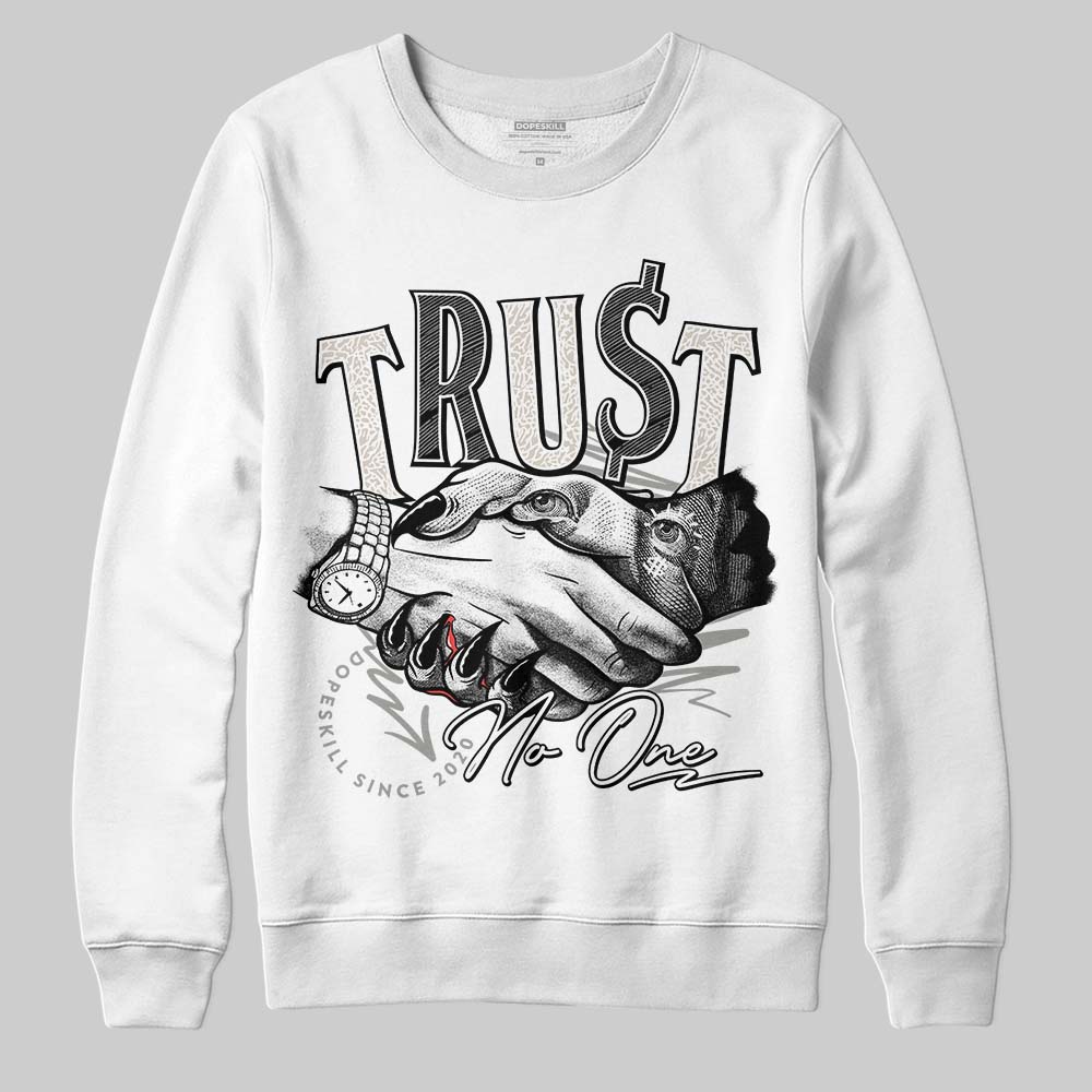 Jordan 3 Retro Pure Money DopeSkill Sweatshirt Trust No One Graphic Streetwear - White 