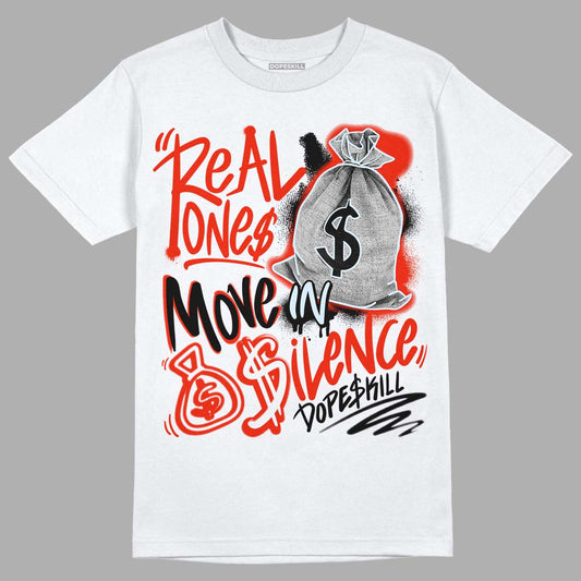 Jordan 6 Retro Toro Bravo DopeSkill T-shirt Real Ones Move In Silence Graphic Streetwear - White