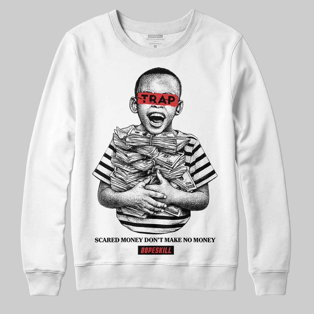 Jordan 6 “Reverse Infrared” DopeSkill Sweatshirt Scared Money Don't Make No Money Graphic Streetwear - White