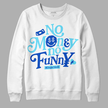 Dunk Low Argon DopeSkill Sweatshirt No Money No Funny Graphic Streetwear - White