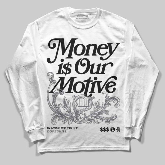 Jordan 4 “Fear” DopeSkill Long Sleeve T-Shirt Money Is Our Motive Typo Graphic Streetwear - White