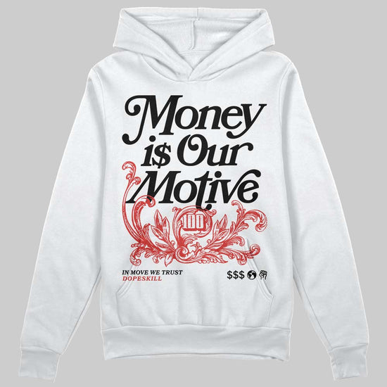 Jordan 6 “Reverse Infrared” DopeSkill Hoodie Sweatshirt Money Is Our Motive Typo Graphic Streetwear - White