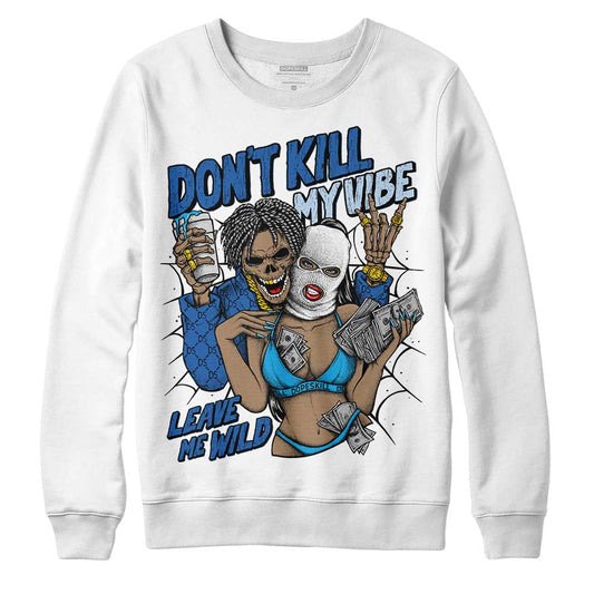 Jordan 11 Low “Space Jam” DopeSkill Sweatshirt Don't Kill My Vibe Graphic Streetwear - White