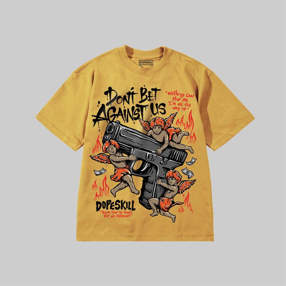 Don't Bet Against Us DopeSkill Premium T-shirt Streetwear - Mustard