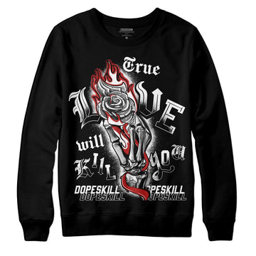 Jordan 14 "Black/White" DopeSkill Sweatshirt True Love Will Kill You Graphic Streetwear - Black