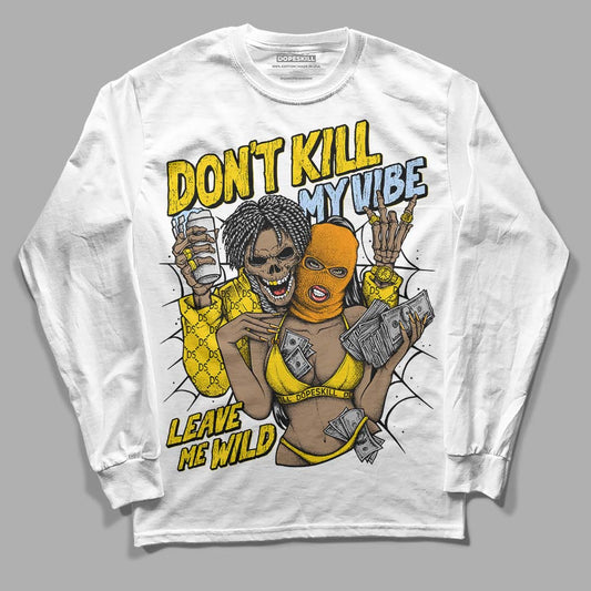 Jordan 6 “Yellow Ochre” DopeSkill Long Sleeve T-Shirt Don't Kill My Vibe Graphic Streetwear - White 