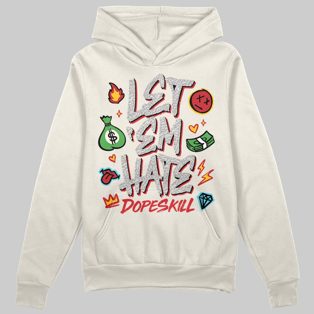 Jordan 1 Retro High OG “Sail” DopeSkill Hoodie Sweatshirt Let 'em Hate Graphic Streetwear