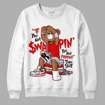 Jordan 4 Retro Red Cement DopeSkill Sweatshirt If You Aint Graphic Streetwear - White