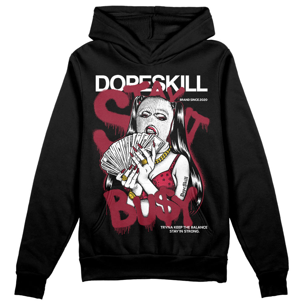 Jordan 1 Retro High '85 OG Metallic Burgundy DopeSkill Hoodie Sweatshirt Stay It Busy Graphic Streetwear - Black