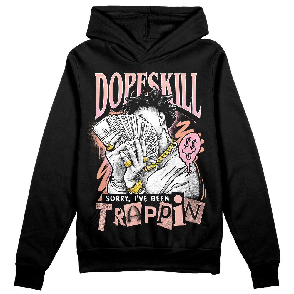 Jordan 11 Low “Legend Pink” DopeSkill Hoodie Sweatshirt Sorry I've Been Trappin Graphic Streetwear - Black