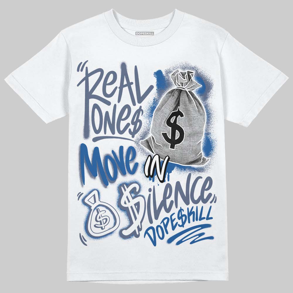 Jordan 11 Retro Low Diffused Blue DopeSkill T-Shirt Real Ones Move In Silence Graphic Streetwear - White